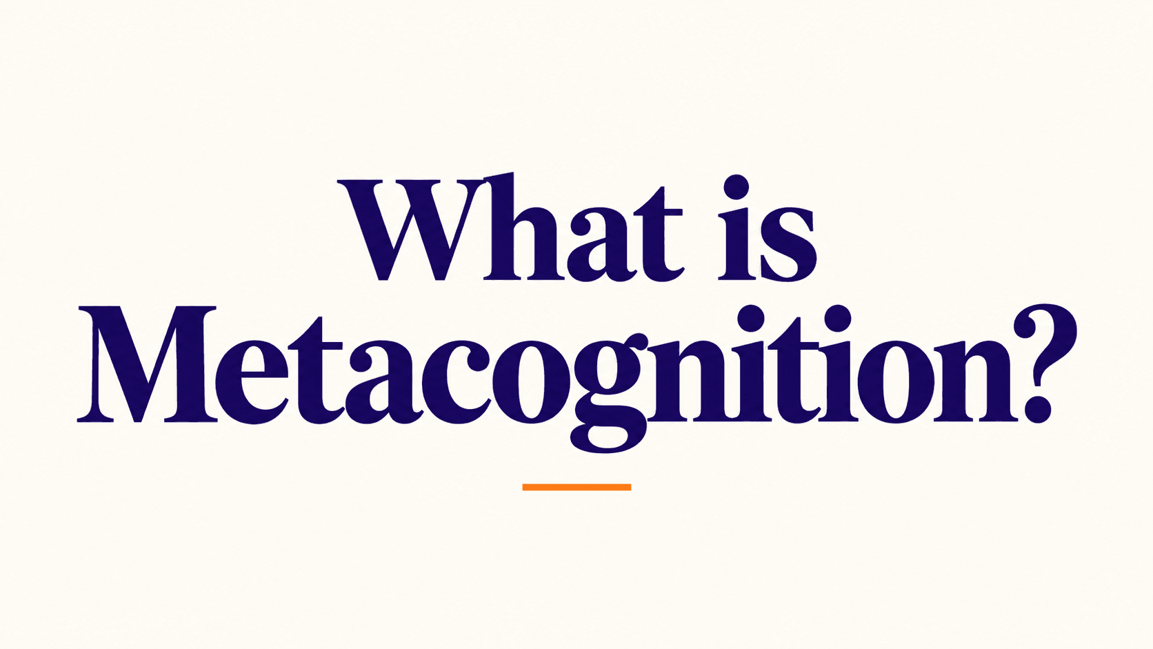 What is Metacognition?